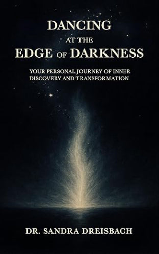Dancing at the Edge of Darkness: Your Personal Journey of Inner Discovery and Transformation